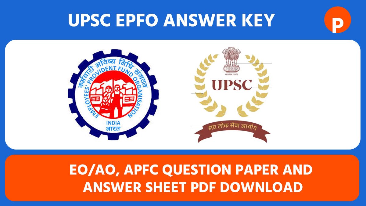 UPSC EPFO Answer Key 2025, EO/AO, APFC Question Paper and Answer Sheet PDF Download