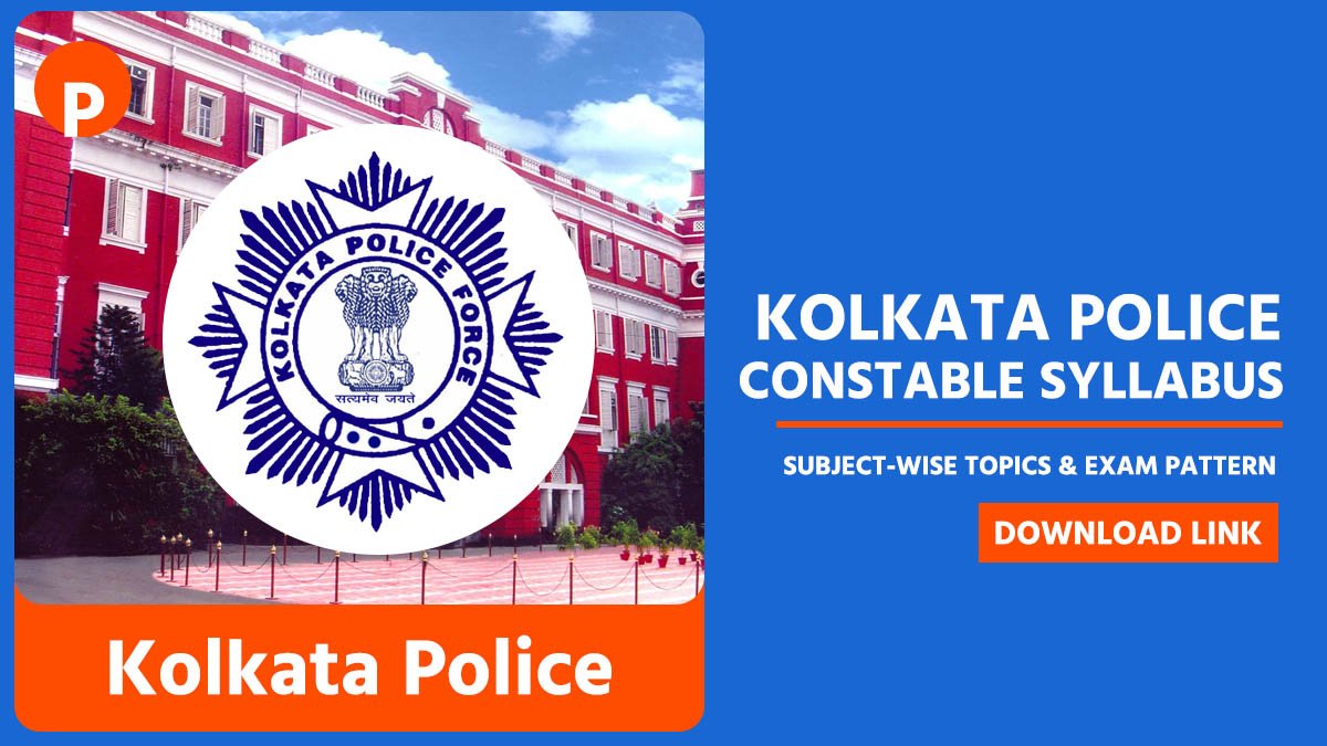 Kolkata Police Constable Syllabus 2025: Check Subject-Wise Topics, New Topics, Exam Pattern & More