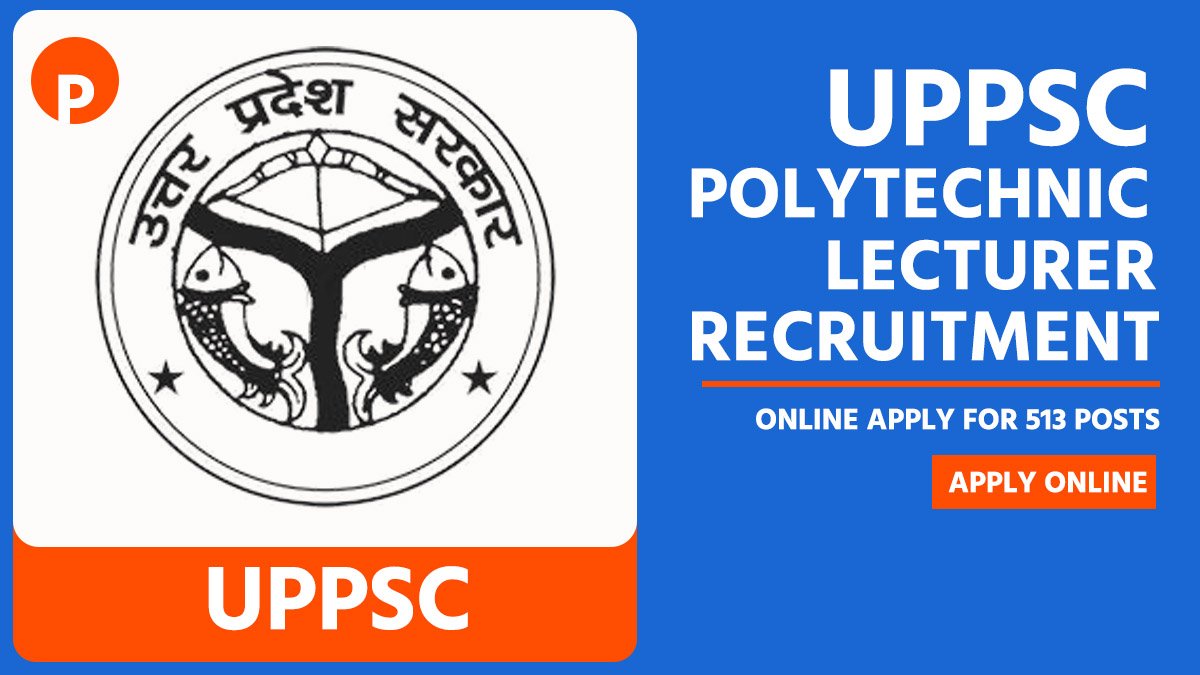 UPPSC Polytechnic Lecturer Recruitment 2025 Online Apply for 513 Posts